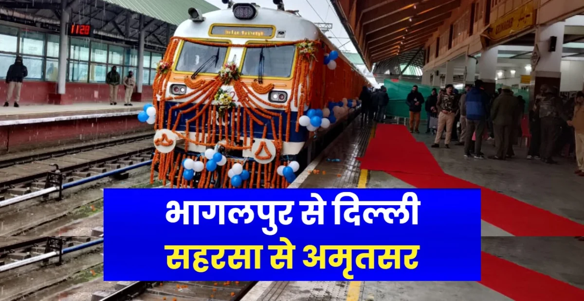 Bhagalpur to Delhi and Saharsa-Amritsar Special Trains Start